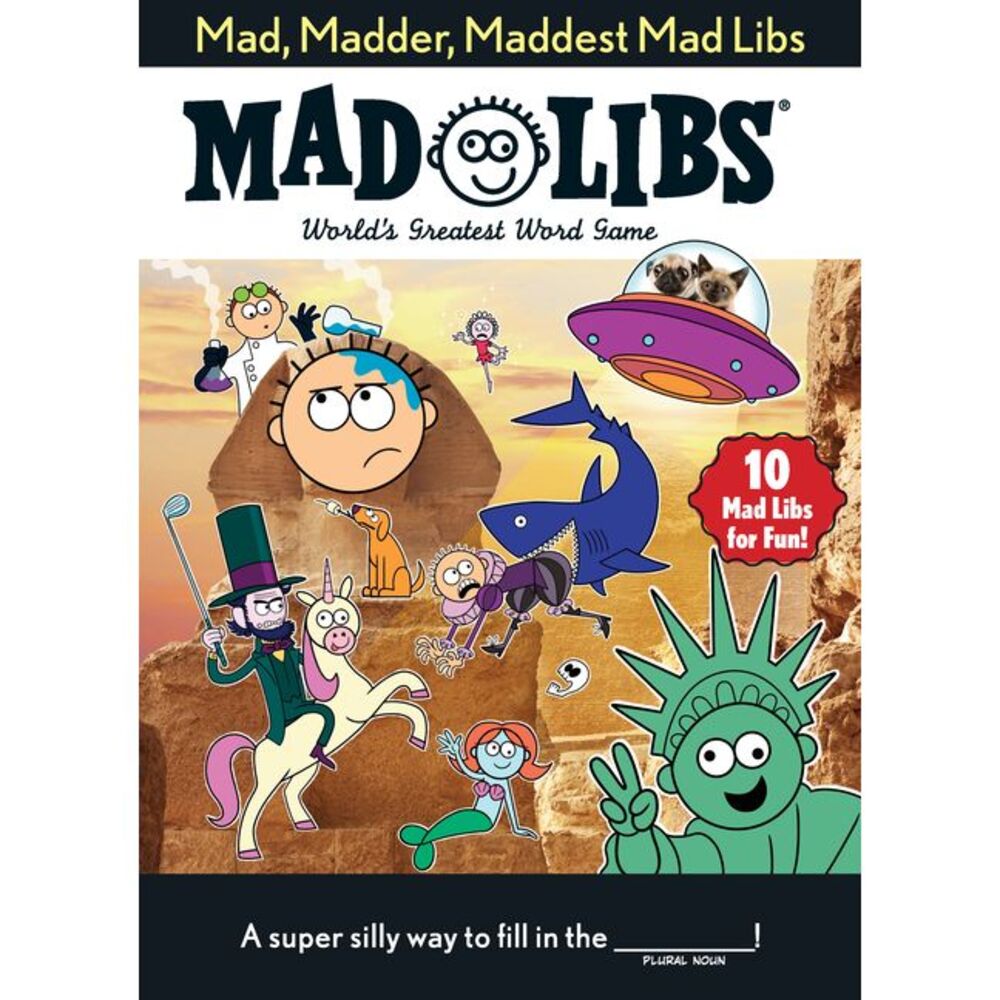 Mad, Madder, Maddest Mad Libs: Over 200 Stories for Fun! -- Mad Libs